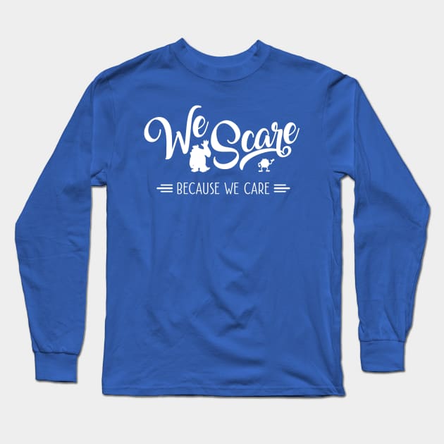 We Scare Because We Care, We Are Monsters Incorporated Long Sleeve T-Shirt by KellyDesignCompany